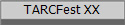 TARCFest XX